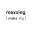 Maxxing